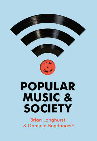 Popular Music and Society: (3rd edition)