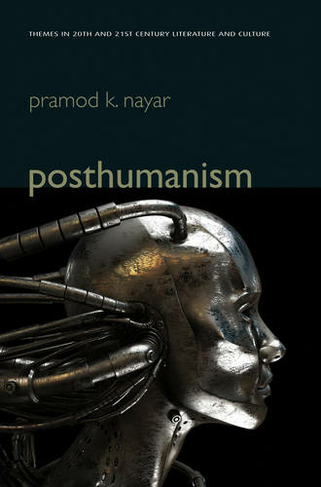 Posthumanism: (Themes in 20th and 21st Century Literature)
