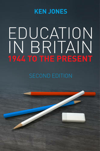Education in Britain: 1944 to the Present (2nd edition)