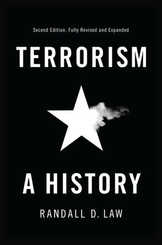 Terrorism: A History (Themes in History 2nd edition)