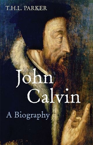 John Calvin: A Biography (New edition)