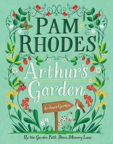 Arthur's Garden: Up the garden path, down memory lane (New edition)