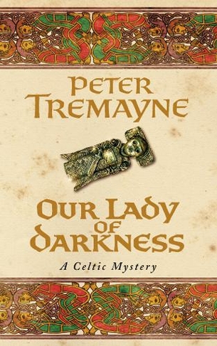 Our Lady of Darkness (Sister Fidelma Mysteries Book 10): An unputdownable historical mystery of high-stakes suspense (Sister Fidelma)