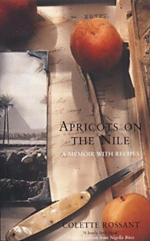 Apricots on the Nile: A Memoir with Recipes (UK open market ed)