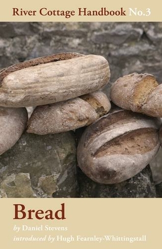 Bread: (River Cottage Handbook No. 3 UK ed.)