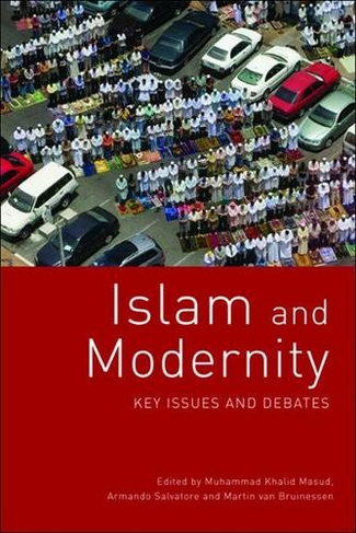 Islam and Modernity: Key Issues and Debates