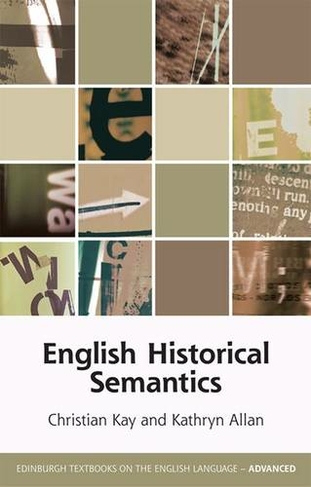 English Historical Semantics: (Edinburgh Textbooks on the English Language - A...)