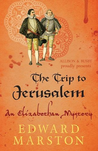 The Trip to Jerusalem: The dramatic Elizabethan whodunnit (Nicholas Bracewell)