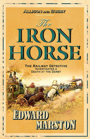 The Iron Horse: The bestselling Victorian mystery series (Railway Detective)
