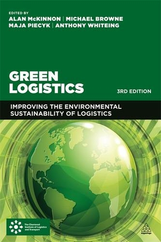 Green Logistics: Improving the Environmental Sustainability of Logistics (3rd Revised edition)
