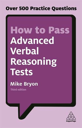How to Pass Advanced Verbal Reasoning Tests: Over 500 Practice Questions (3rd Revised edition)