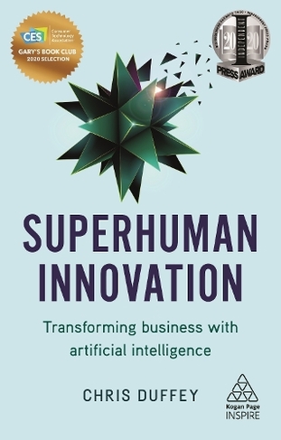 Superhuman Innovation: Transforming Business with Artificial Intelligence (Kogan Page Inspire)