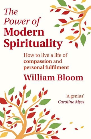 The Power Of Modern Spirituality: How to Live a Life of Compassion and Personal Fulfilment
