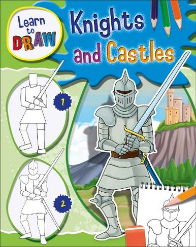 Learn to Draw Knights and Castles: (Learn to Draw)