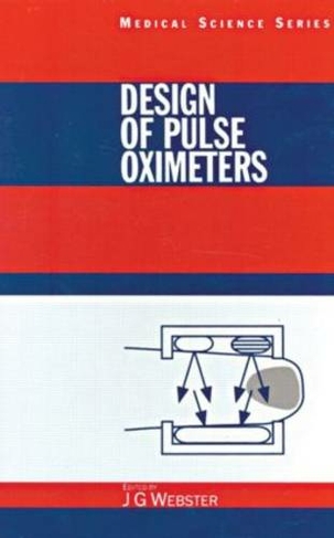 Design of Pulse Oximeters: (Series in Medical Physics and Biomedical Engineering)