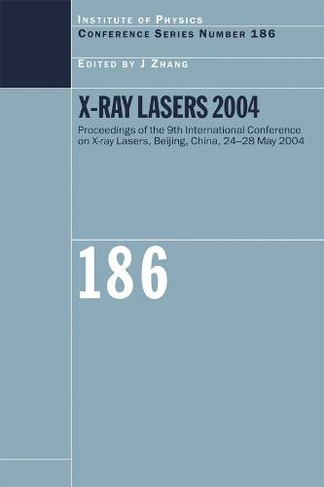 X-Ray Lasers 2004: (Institute of Physics Conference Series)
