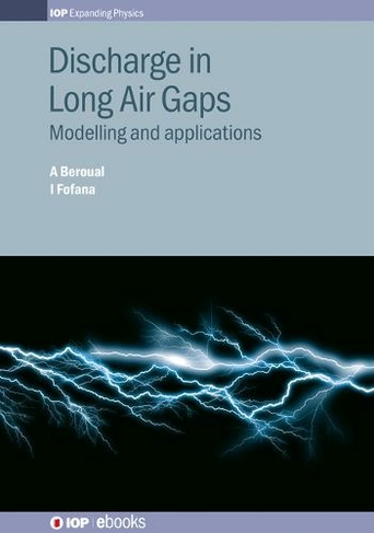 Discharge in Long Air Gaps: Modelling and applications (IOP Expanding Physics)