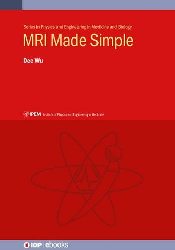 MRI: Connecting the Dots: A conceptual approach (IPEM-IOP Series in Physics and Engineering in Medicine and Biology)