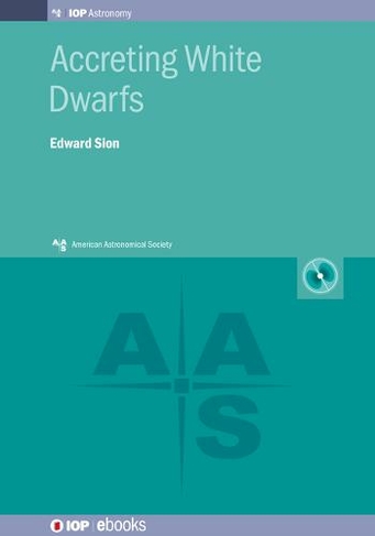 Accreting White Dwarfs: (AAS-IOP Astronomy)
