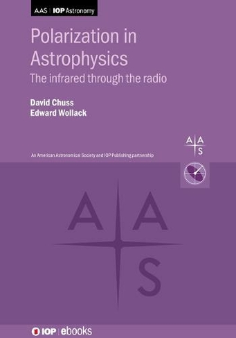 Polarization in Astrophysics: The infrared through the radio (AAS-IOP Astronomy)