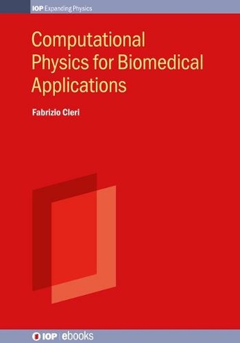 Computational Physics for Biomedical Applications: (IOP ebooks)