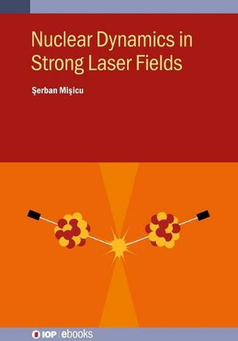 Nuclear Dynamics in Strong Laser Fields: (IOP ebooks)