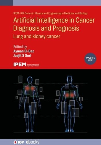 Artificial Intelligence in Cancer Diagnosis and Prognosis, Volume 1: Lung and kidney cancer (IOP ebooks)
