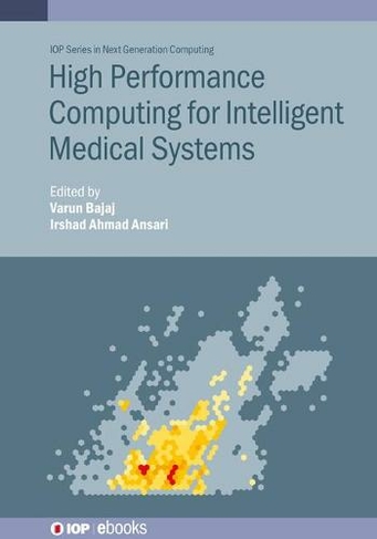 High Performance Computing for Intelligent Medical Systems: (IOP Series in Next Generation Computing)