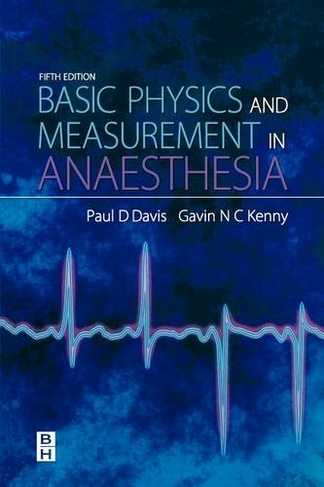 Basic Physics & Measurement in Anaesthesia: (5th edition)