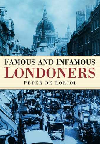 Famous and Infamous Londoners