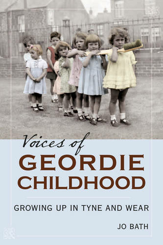 Voices of Geordie Childhood: Growing Up in Tyne and Wear
