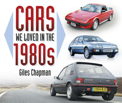 Cars We Loved in the 1980s: (Cars We Loved)