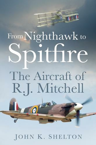 From Nighthawk to Spitfire: The Aircraft of R.J. Mitchell