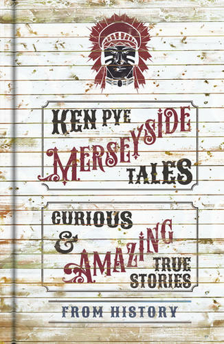 Merseyside Tales: Curious and Amazing True Stories from History