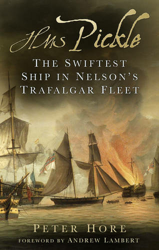 HMS Pickle: The Swiftest Ship in Nelson's Trafalgar Fleet