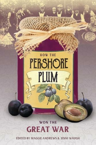 How the Pershore Plum Won the Great War