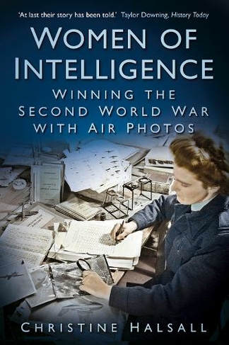 Women of Intelligence: Winning the Second World War with Air Photos