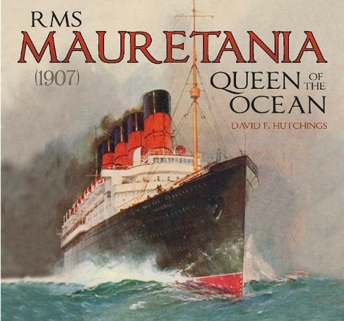 RMS Mauretania (1907): Queen of the Ocean