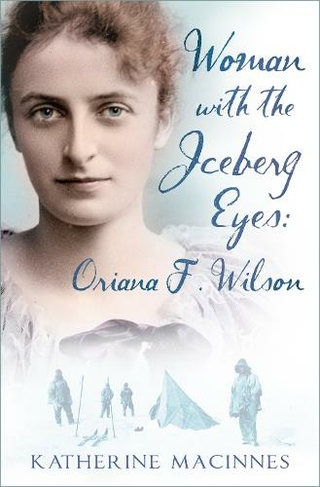 Woman with the Iceberg Eyes: Oriana F. Wilson