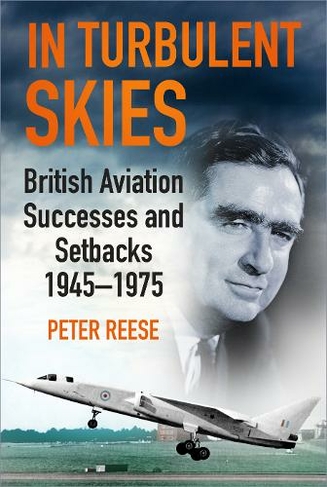In Turbulent Skies: British Aviation Successes and Setbacks - 1945-1975