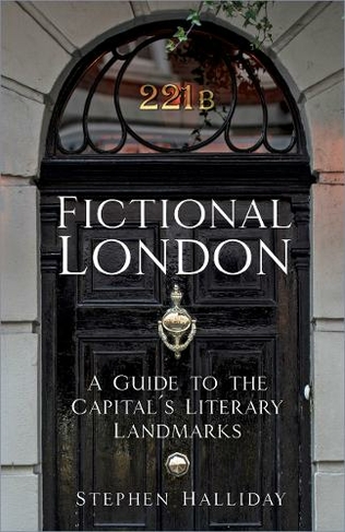 Fictional London: A Guide to the Capital's Literary Landmarks (2nd edition)