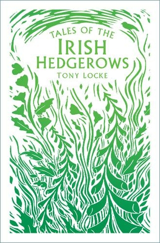Tales of the Irish Hedgerows: (2nd edition)