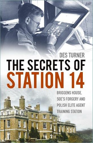 The Secrets of Station 14: Briggens House, SOE's Forgery and Polish Elite Agent Training Station