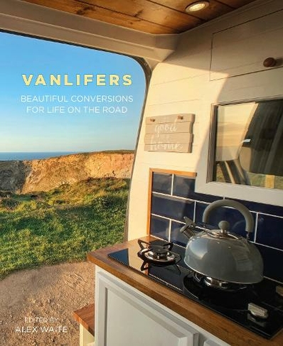 VanLifers: Beautiful Conversions for Life on the Road