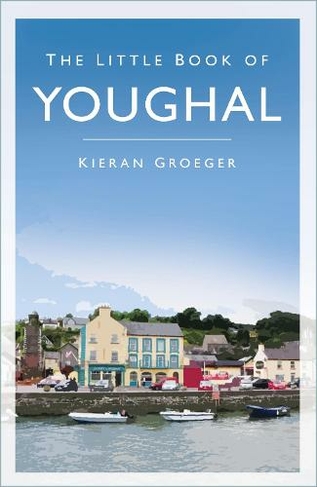 The Little Book of Youghal: (2nd edition)