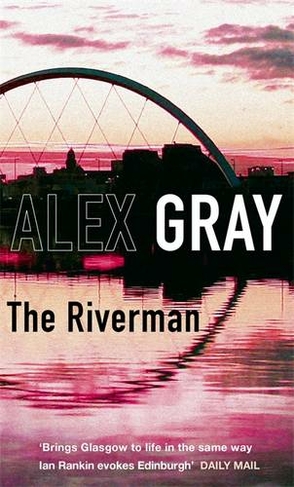 The Riverman: Book 4 in the Sunday Times bestselling detective series (DSI William Lorimer)