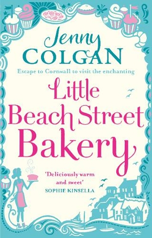 Little Beach Street Bakery: The ultimate feel-good read from the Sunday Times bestselling author