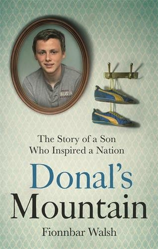 Donal's Mountain: The Story of the Son Who Inspired a Nation