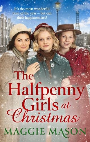 The Halfpenny Girls at Christmas: A heart-warming and nostalgic festive family saga - the perfect winter read!