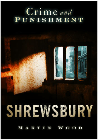 Crime and Punishment: Shrewsbury